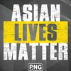 SAH100723131647-Asian PNG ASIAN LIVES MATTER Asia Country Culture PNG For Sublimation Print.jpg
