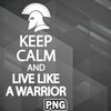 AMO0607230750362-Army PNG Keep Calm And Live Like A Warrior PNG For Sublimation Print.jpg