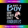 XF-20240109-9572_Mens Axolotl Gift Just A Boy Who Really Loves Axolotls 2541.jpg