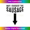 DT-20240114-21335_May I Suggest The Sausage Funny Inappropriate Humor 2321.jpg