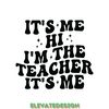 It's-Me-Hi-I'm-the-Teacher-It's-Me-SVG-Digital-SVG200624CF2596.png