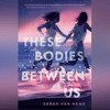 These Bodies Between Us.png