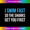 XE-20240114-3085_I Swim Fast So The Sharks Get You First Swimming  1221.jpg