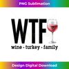 QX-20240117-6283_WTF Wine Turkey Family Funny Thanksgiving Men  1716.jpg