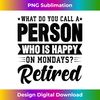 BS-20240127-12502_Retirement s Happy On Mondays Funny Retired  0281.jpg