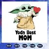 Yoda Best Mom - Baby Yoda Mother's Day Gift  For Mom Mom Life SVG.jpg