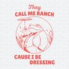 ChampionSVG-2703241084-frog-meme-they-call-me-ranch-cause-i-be-dressing-svg-2703241084png.jpeg