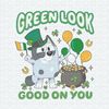 ChampionSVG-0103241058-green-look-good-on-you-st-patricks-day-png-0103241058png.jpeg