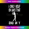 PP-20240122-15458_Only Golf On Days End in Y Funny Golfer Course Par Birdie 2687.jpg