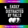 TE-20240122-5962_Easily Distracted by Balls Golf Ball Putt Vintage Funny Golf  0921.jpg