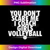 FE-20240124-25823_You Dont Scare Me I Coach Girls Volleyball Funny Coach 4377.jpg