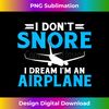 I dont snore i dream im an Airplane Flying Aircraft 1230.jpg