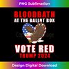 Trump 2024 Bloodbath At The Ballot Box Vote Red USA Graphic Long Sleeve 0385.jpg