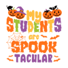 svg130923t057-my-students-are-spook-tacular-halloween-teacher-svg-file-svg130923t057png.png