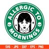 Allergic To Mornings Svg, Wednesday Addams Svg, Jenna Ortega Svg, Nevermore Academy Svg, Starbucks Svg.jpg