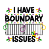 0801241045-i-have-boundary-issues-mardi-gras-svg-0801241045png.png