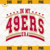 26012024sp007  In My 49ers Era Svg Taylor Swift San Francisco 49ers Svg Football Era Svg Imagepng.png