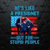 Hes Like A President But For Stupid People Biden Falling Png Digital Download.jpg