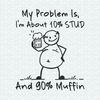 ChampionSVG-1005241051-my-problem-is-about-10-percent-stud-svg-1005241051png.jpeg