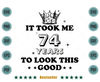 Birthday-It-Took-Me-74-Years-To-Look-This-Good-Svg-BD110821HT2.jpg