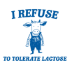 1801241063-i-refuse-to-tolerate-lactose-svg-1801241063png.png