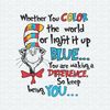 ChampionSVG-2702241030-whether-you-color-the-world-or-light-it-up-blue-svg-2702241030png.jpeg