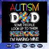 Autism-Dad-Some-People-Look-Up-To-Their-Heroes-Svg-FD06081003.jpg