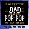 I-have-two-titles-dad-and-pop-pop-and-I-rock-them-both-svg-FD07082020.jpg