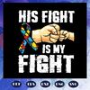 His-fight-is-my-fight-fight-svg-FD07082020.jpg