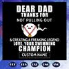 Dear-dad-thanks-for-not-pulling-out-svg-FD0608202034.jpg