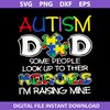 Autism Dad Some People Look Up To Their Heroes I'm Raising Mine Svg, Father's Day Svg, Png Dxf Eps Digital File.jpg