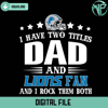 I Have Two Titles Dad And Detroit Lions Fan And I Rock Them Both Svg - Gossfi.com.jpg
