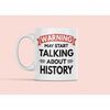 History Mug, History Buff Gifts, Warning May Start Talking About History, History Lover Gifts, Historian Mug, Funny Hist.jpg