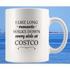 I Like Long Romantic Walks Down Every Aisle At Costco Funny Mug, Quote Mug, Costco Mug Gift For Costco Lovers, At Costco.jpg