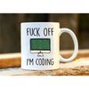 Fuck Off I'm Coding. Coder Mug. Programmer Gift. Rude Mug. Coding Gift. Funny Coding Mugs. Profanity Gift. 1.jpg