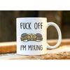 Fuck Off I'm Mixing. DJ Mug. Best Friend Gift. Mixing Gift. 21st Birthday Gift for Her. Rude Mug. Production Gift. Funny.jpg