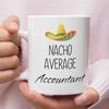 Funny Accountant Coffee Mug, Nacho Average Accountant Coffee Mug, Accountant Gift, Tax Season Mug, Tax Preparer Gift, Fu.jpg