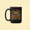 Dad Gift From Daughter, Dad Mug, Father's Day Cup, I'm a Proud Dad of a Freaking Awesome Daughter, Yes She Bought Me Thi.jpg