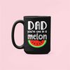 Dad Pun Mug, Dad You're One in a Mellon, Fruit Pun, Funny Father's Day Cup, Cheesy Dad Gifts, Dad Humor Mug, One in a Mi.jpg