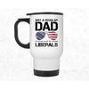 Dad Trying Not to Raise Liberals Mug, Republican Dad Travel Mug, Funny Conservative Dad Tumbler, Father's Day Fourth of.jpg