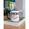 Favorite Mom Mug, Mom You're One of my Favorite Parents, Funny Mother's Day Present, Mom Coffee Cup, Mom Humor, Best Mom.jpg