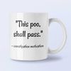 Constipation Mug, Poop Coffee Mug, Poop Joke Gift, This Poo Shall Pass, Constipated Joke, This Poo Shall Pass.jpg