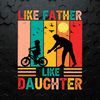 WikiSVG-1005241048-like-father-like-daughter-funny-dad-svg-1005241048png.jpeg