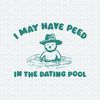 ChampionSVG-2102241012-i-may-have-peed-in-the-dating-pool-svg-2102241012png.jpeg