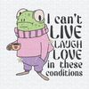 ChampionSVG-2703241075-i-cant-live-laugh-love-frog-meme-svg-2703241075png.jpeg
