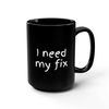 I need my fix coffee muggiftfunny.jpg