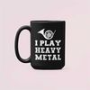 I Play Heavy Metal French Horn Mug, Hornist Gifts, French Horn Player, Funny Coffee Cup, Marching Band, Music Teacher, C.jpg