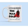 Man Cold Joke, Man Cold Gift, Funny Man Mug, Funny Man Gifts, Gift for Him, Dad Joke Cup, I Conquered the Man Cold and I.jpg