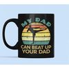 Mma Gifts, Dad Mma Mug, Mixed Marshal Arts Gift, Kickboxing Mug, My Dad Can Beat up Your Dad, MMA Father's Day, Marshal.jpg