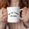 My Cat Thinks Im Cool Coffee Mug, Cat Lover Coffee Mug, Birthday Gift, Gift for Her, Cat Lover Gift, Cat Mom Gift, Cat M.jpg